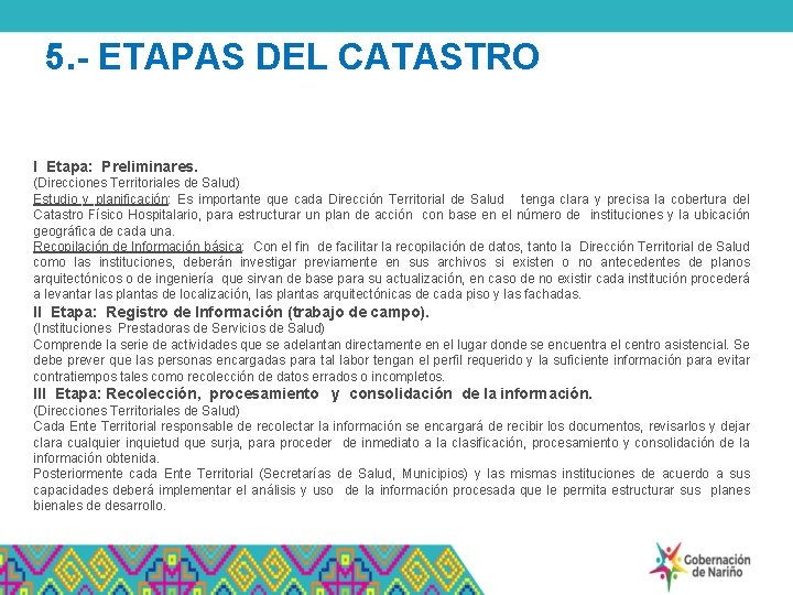 5. - ETAPAS DEL CATASTRO I Etapa: Preliminares. (Direcciones Territoriales de Salud) Estudio y