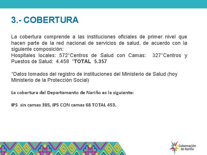 3. - COBERTURA La cobertura comprende a las instituciones oficiales de primer nivel que