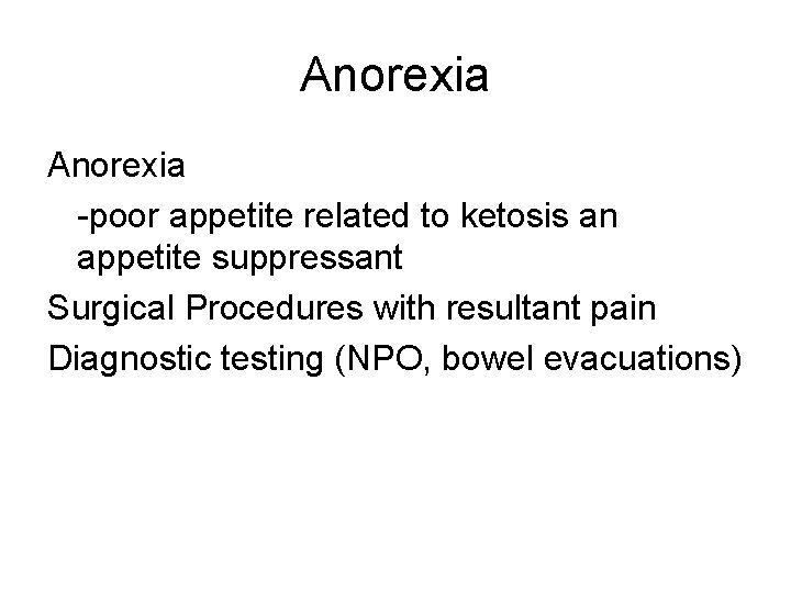 Anorexia -poor appetite related to ketosis an appetite suppressant Surgical Procedures with resultant pain