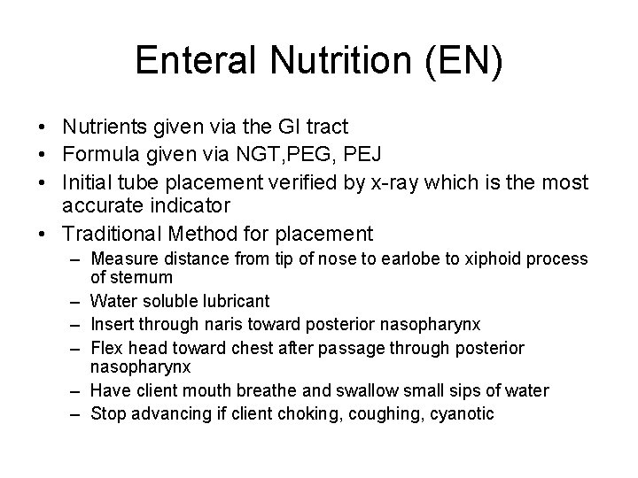 Enteral Nutrition (EN) • Nutrients given via the GI tract • Formula given via