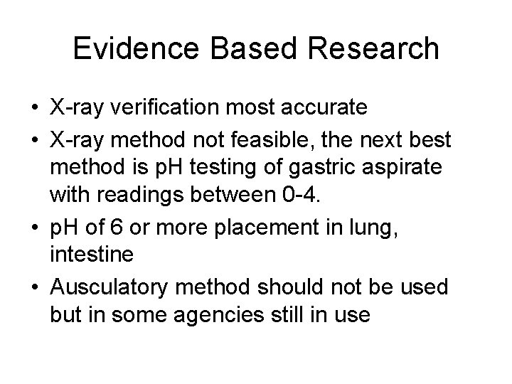 Evidence Based Research • X-ray verification most accurate • X-ray method not feasible, the