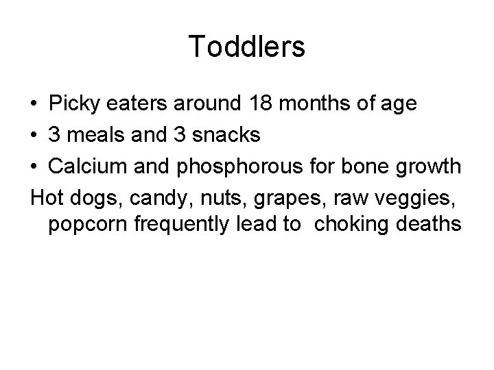 Toddlers • Picky eaters around 18 months of age • 3 meals and 3