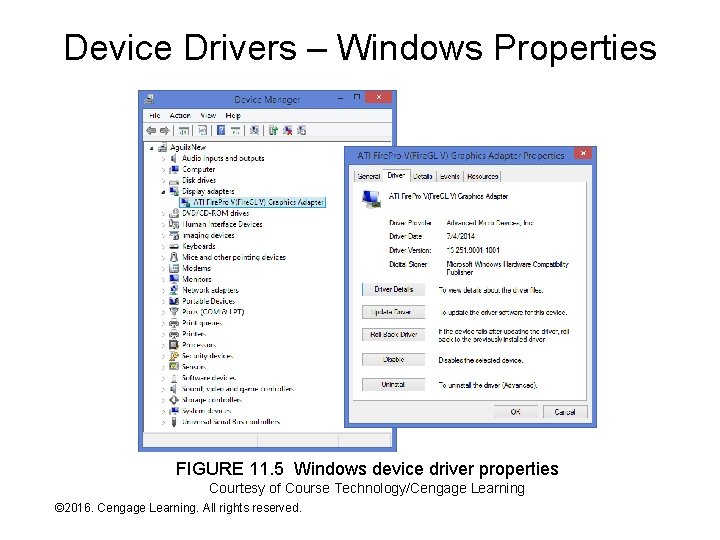 Device Drivers – Windows Properties FIGURE 11. 5 Windows device driver properties Courtesy of