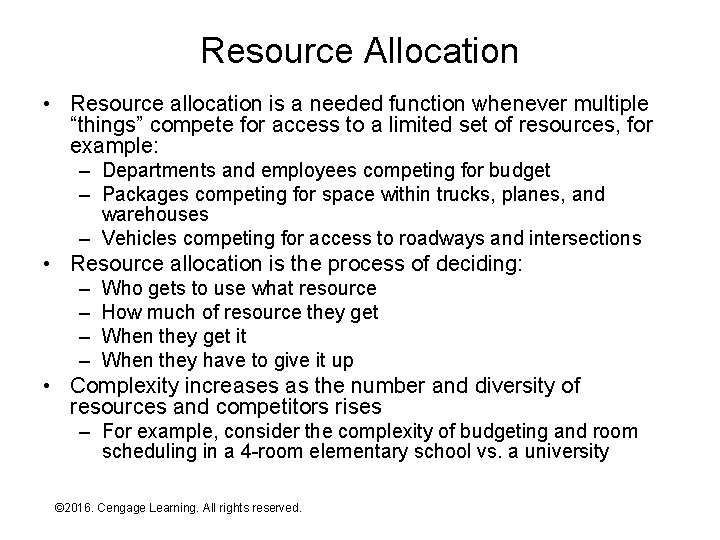 Resource Allocation • Resource allocation is a needed function whenever multiple “things” compete for