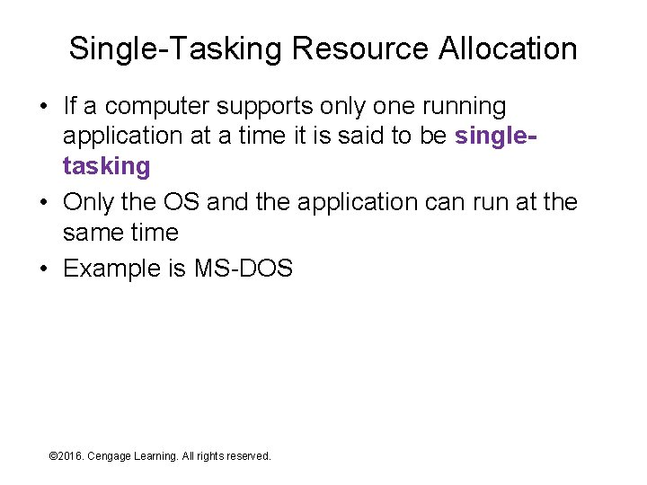 Single-Tasking Resource Allocation • If a computer supports only one running application at a