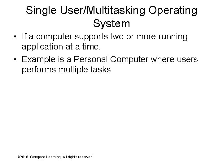 Single User/Multitasking Operating System • If a computer supports two or more running application