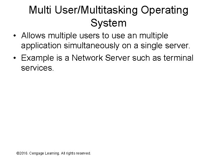 Multi User/Multitasking Operating System • Allows multiple users to use an multiple application simultaneously