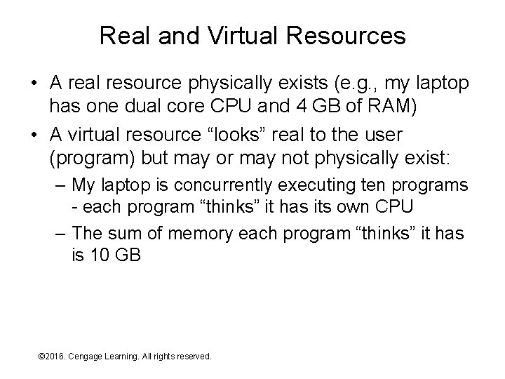 Real and Virtual Resources • A real resource physically exists (e. g. , my
