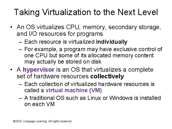 Taking Virtualization to the Next Level • An OS virtualizes CPU, memory, secondary storage,