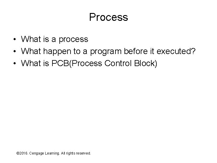 Process • What is a process • What happen to a program before it