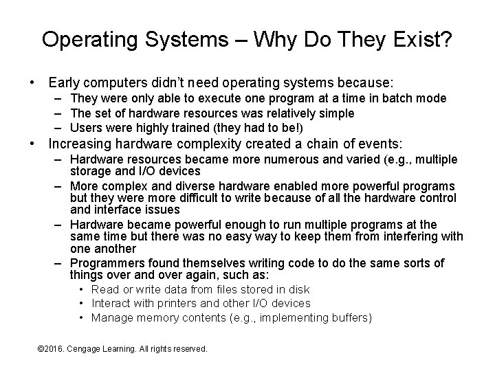 Operating Systems – Why Do They Exist? • Early computers didn’t need operating systems