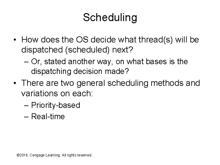 Scheduling • How does the OS decide what thread(s) will be dispatched (scheduled) next?