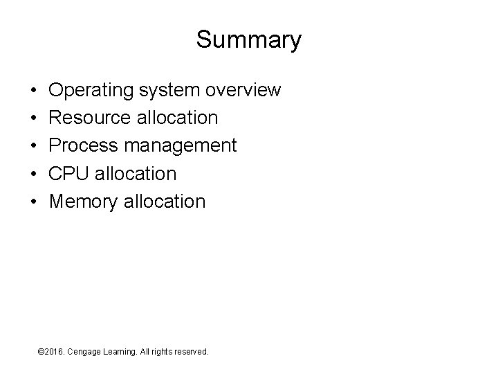 Summary • • • Operating system overview Resource allocation Process management CPU allocation Memory