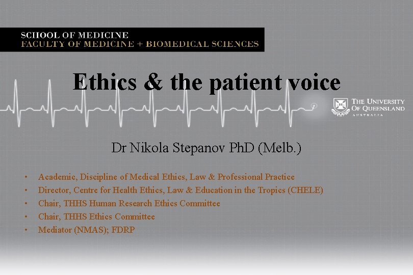 Ethics & the patient voice Dr Nikola Stepanov Ph. D (Melb. ) • •