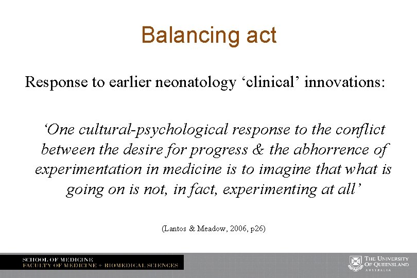 Balancing act Response to earlier neonatology ‘clinical’ innovations: ‘One cultural-psychological response to the conflict