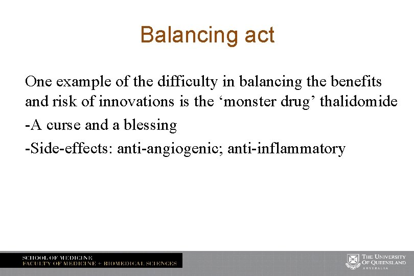 Balancing act One example of the difficulty in balancing the benefits and risk of