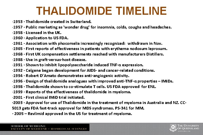 THALIDOMIDE TIMELINE -1953 - Thalidomide created in Switerland. -1957 - Public marketing as 'wonder