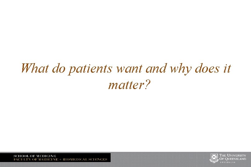 What do patients want and why does it matter? 