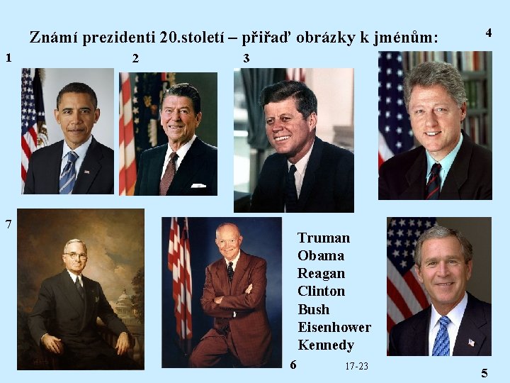 Známí prezidenti 20. století – přiřaď obrázky k jménům: 1 2 4 3 7