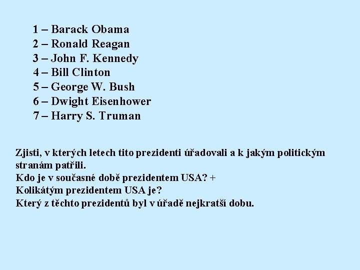 1 – Barack Obama 2 – Ronald Reagan 3 – John F. Kennedy 4