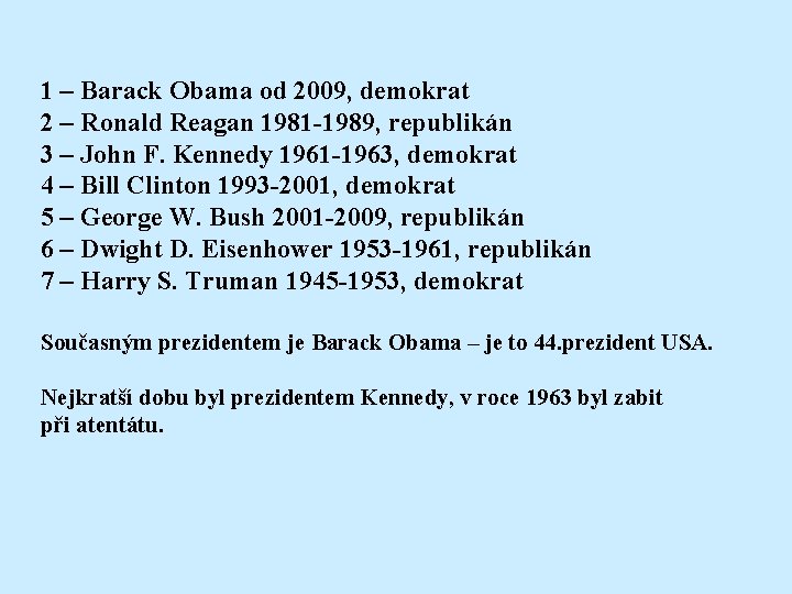 1 – Barack Obama od 2009, demokrat 2 – Ronald Reagan 1981 -1989, republikán
