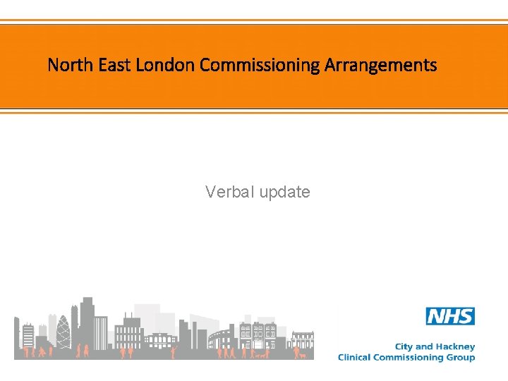 North East London Commissioning Arrangements Verbal update 