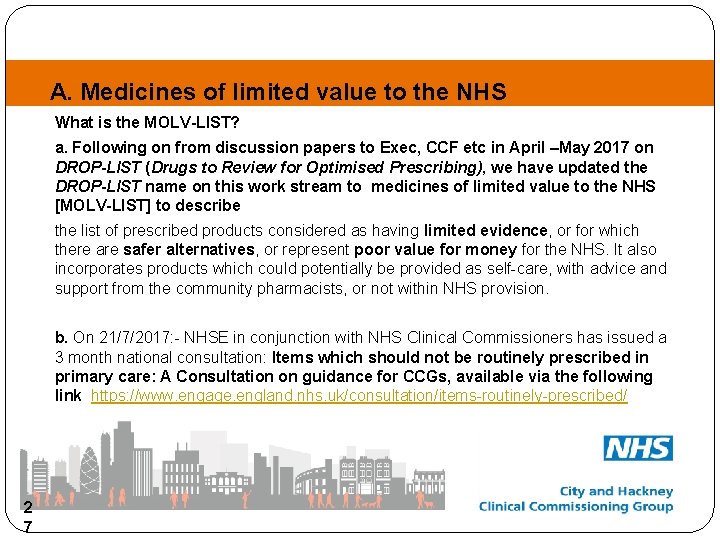 A. Medicines of limited value to the NHS What is the MOLV-LIST? a. Following