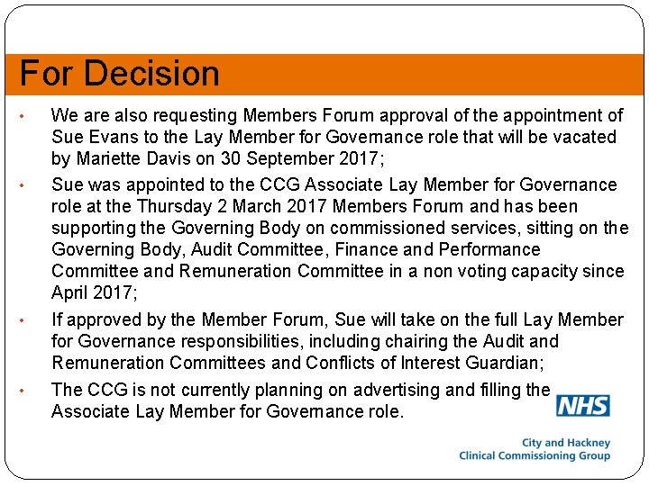 For Decision • • We are also requesting Members Forum approval of the appointment