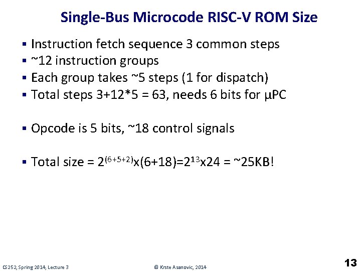 Single-Bus Microcode RISC-V ROM Size § § Instruction fetch sequence 3 common steps ~12