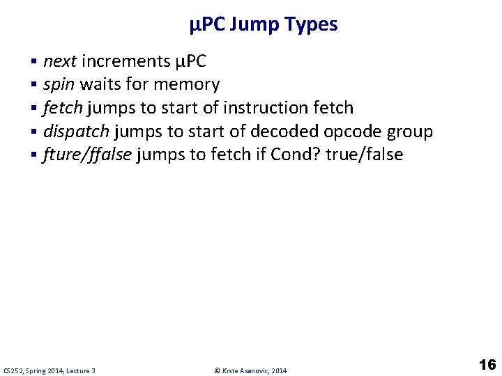 µPC Jump Types § § § next increments µPC spin waits for memory fetch