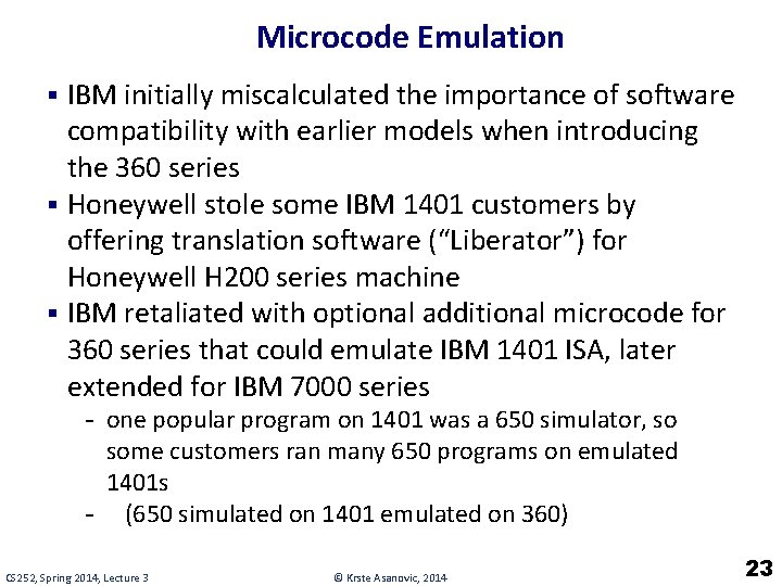 Microcode Emulation § IBM initially miscalculated the importance of software compatibility with earlier models