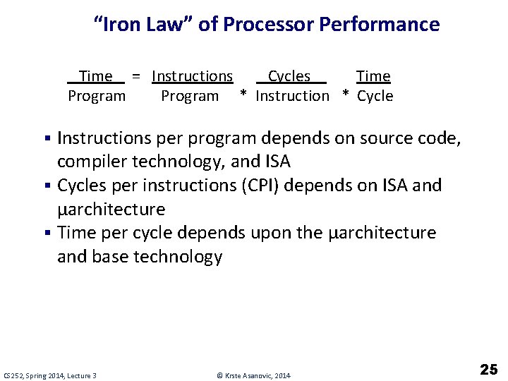 “Iron Law” of Processor Performance Time = Instructions Cycles Time Program * Instruction *