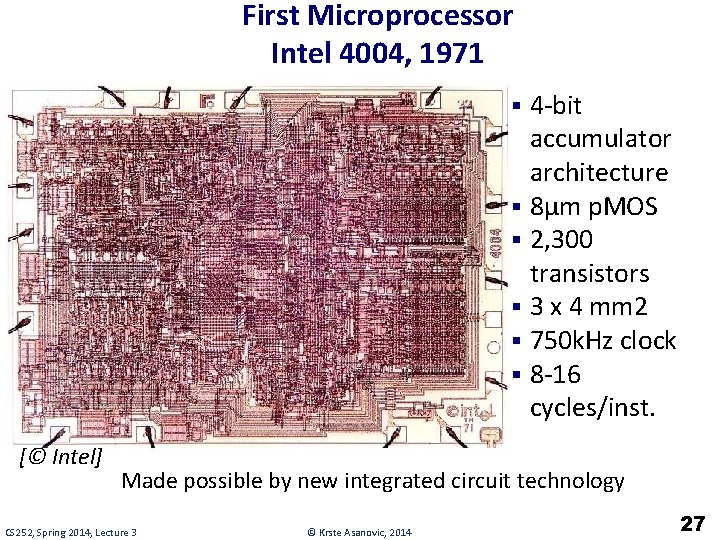 First Microprocessor Intel 4004, 1971 § 4 -bit accumulator architecture § 8µm p. MOS