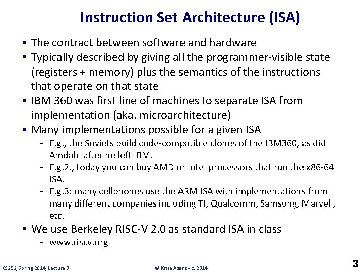 Instruction Set Architecture (ISA) § The contract between software and hardware § Typically described