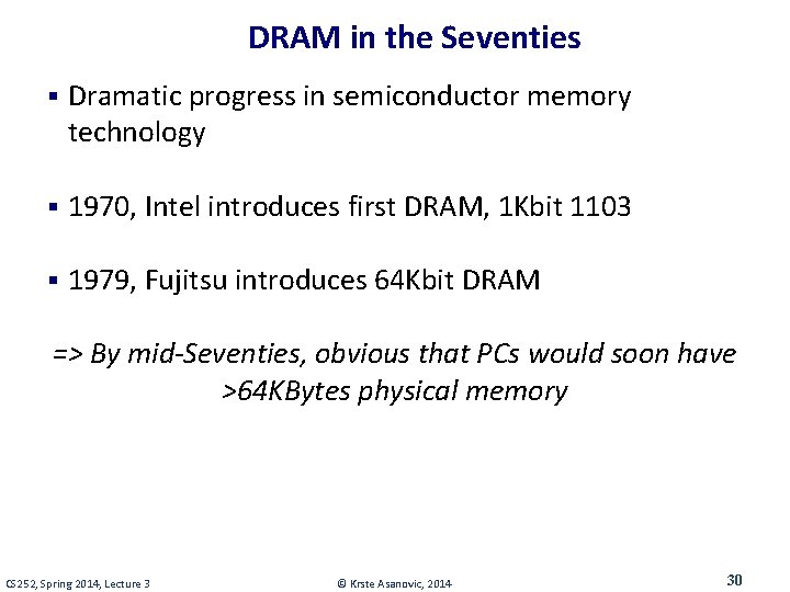 DRAM in the Seventies § Dramatic progress in semiconductor memory technology § 1970, Intel