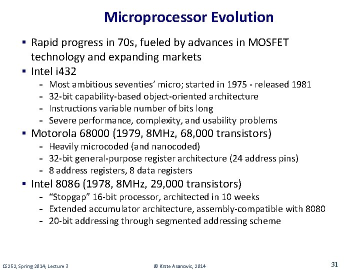 Microprocessor Evolution § Rapid progress in 70 s, fueled by advances in MOSFET technology