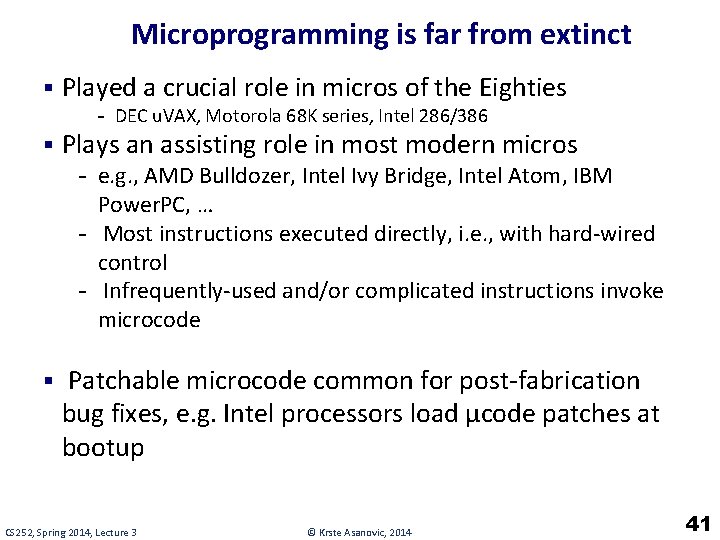 Microprogramming is far from extinct § Played a crucial role in micros of the