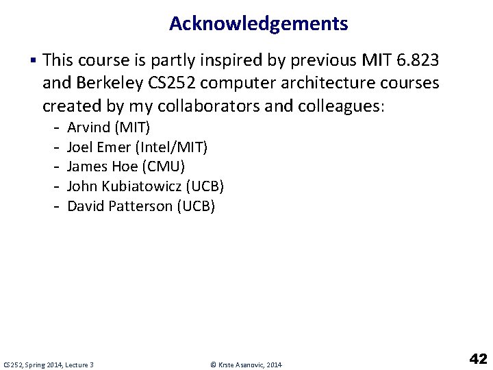Acknowledgements § This course is partly inspired by previous MIT 6. 823 and Berkeley