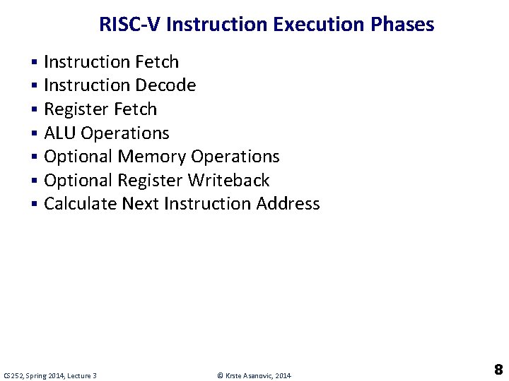 RISC-V Instruction Execution Phases § § § § Instruction Fetch Instruction Decode Register Fetch