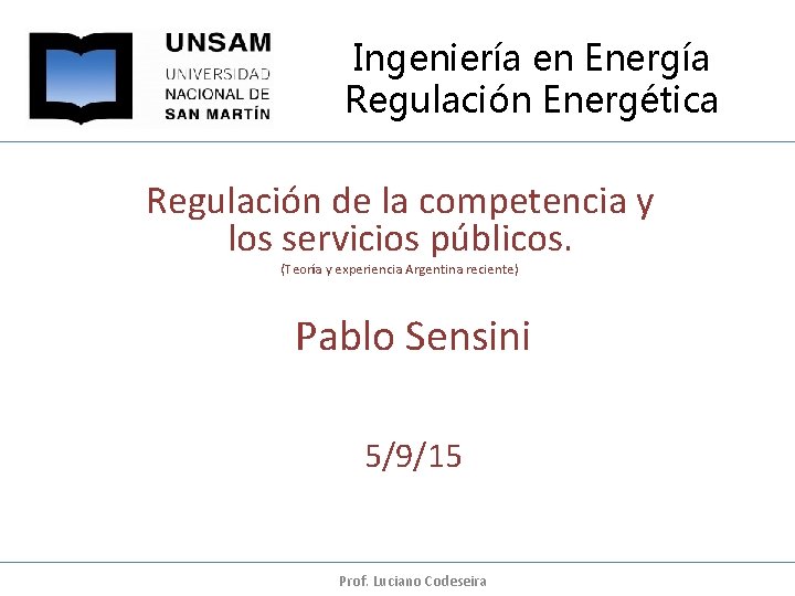 Ingeniería en Energía Regulación Energética Regulación de la competencia y los servicios públicos. (Teoría