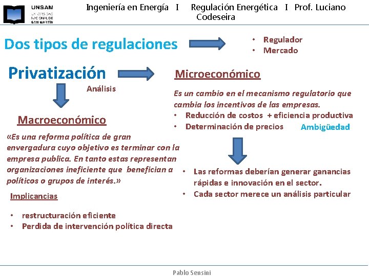 Ingeniería en Energía I Regulación Energética I Prof. Luciano Codeseira Dos tipos de regulaciones