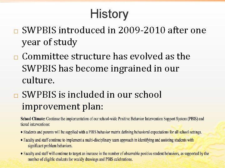 History � � � SWPBIS introduced in 2009 -2010 after one year of study