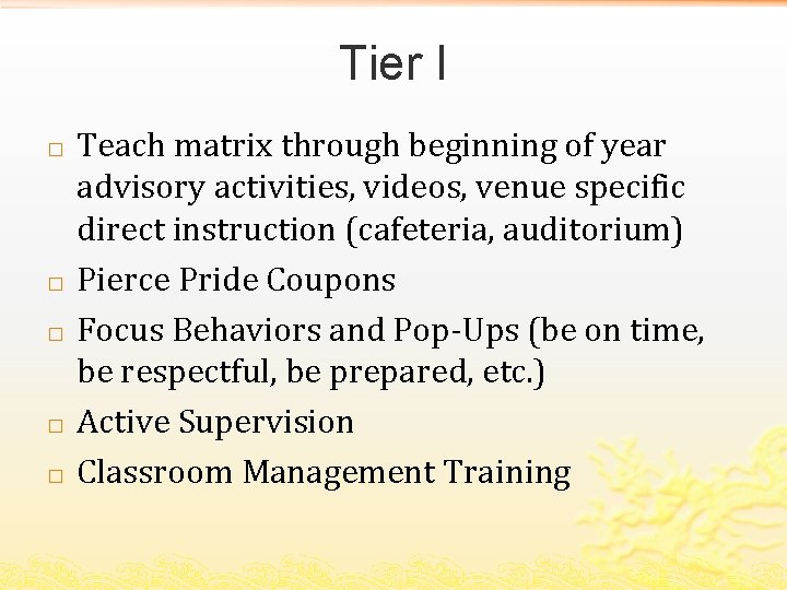 Tier I � � � Teach matrix through beginning of year advisory activities, videos,