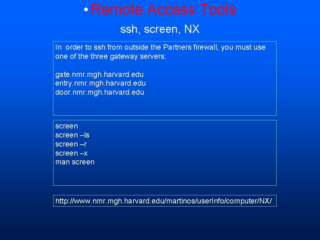  • Remote Access Tools ssh, screen, NX In order to ssh from outside
