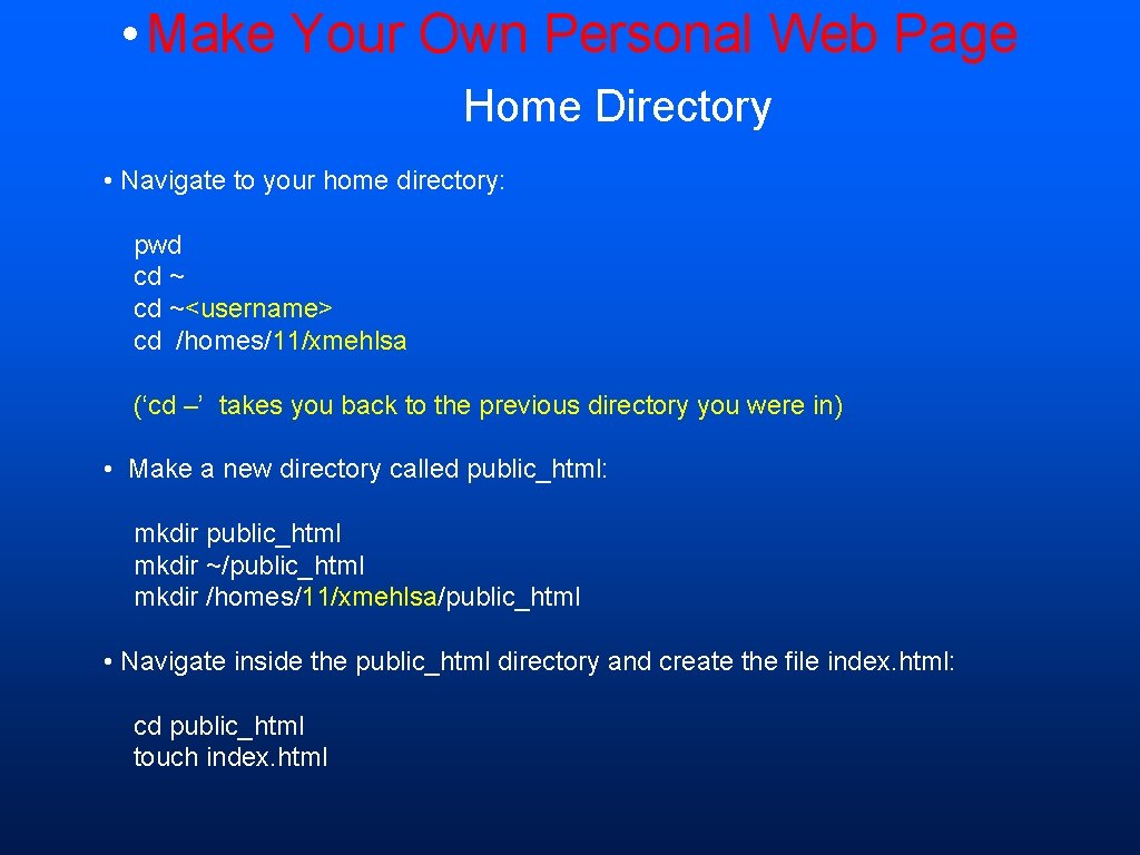  • Make Your Own Personal Web Page Home Directory • Navigate to your