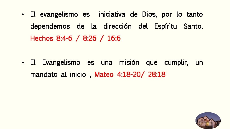  • El evangelismo es dependemos de iniciativa de Dios, por lo tanto la