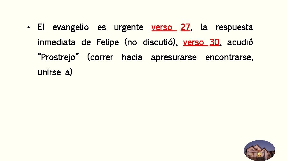  • El evangelio es urgente verso 27, la respuesta inmediata de Felipe (no