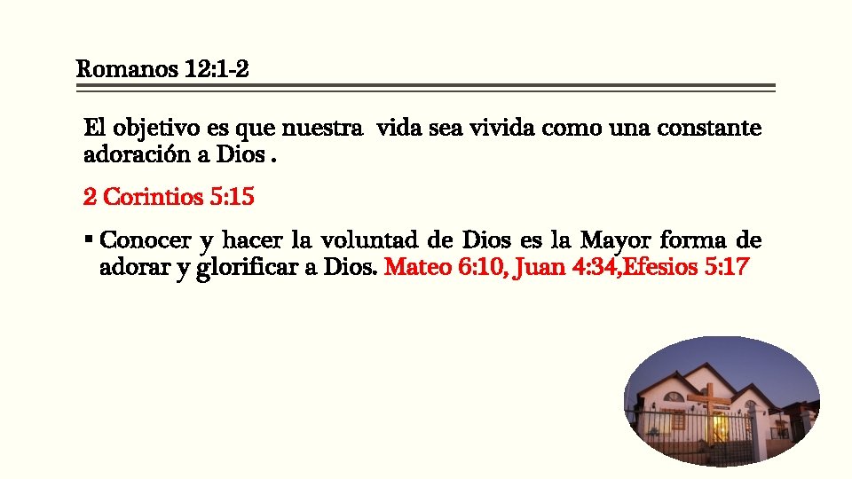 Romanos 12: 1 -2 El objetivo es que nuestra vida sea vivida como una