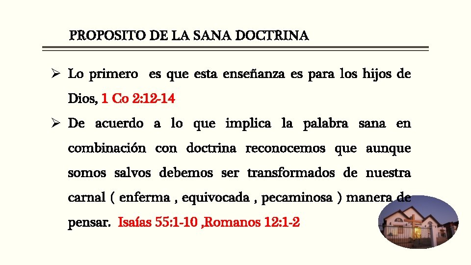 PROPOSITO DE LA SANA DOCTRINA Ø Lo primero es que esta enseñanza es para