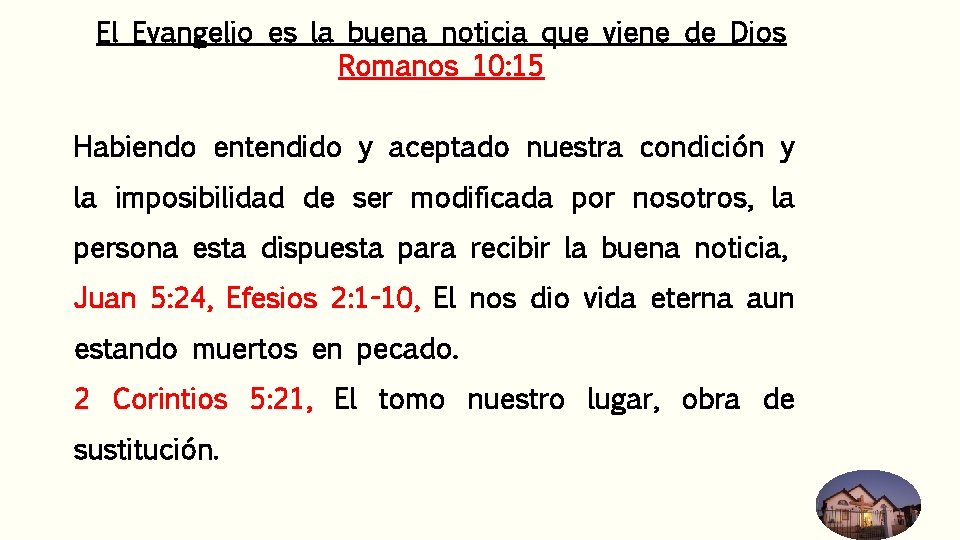 El Evangelio es la buena noticia que viene de Dios Romanos 10: 15 Habiendo